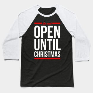 do not open until CHRISTMAS Baseball T-Shirt